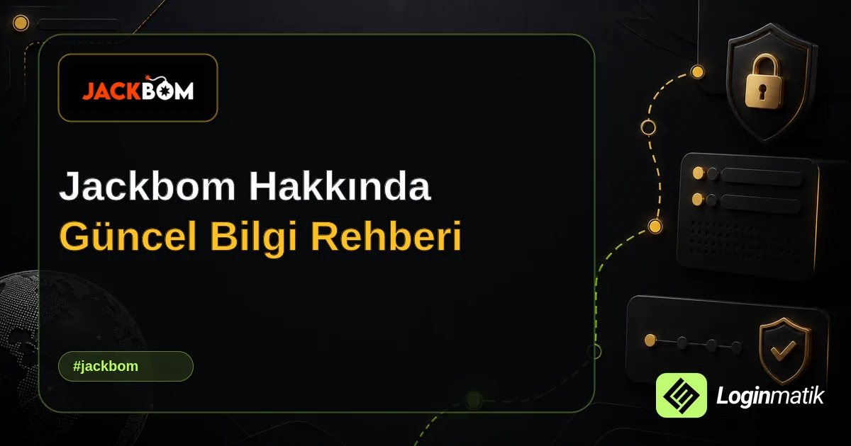 Jackbom Hakkında Güncel Bilgi Rehberi - Jackbom Loginmatik rehber görseli