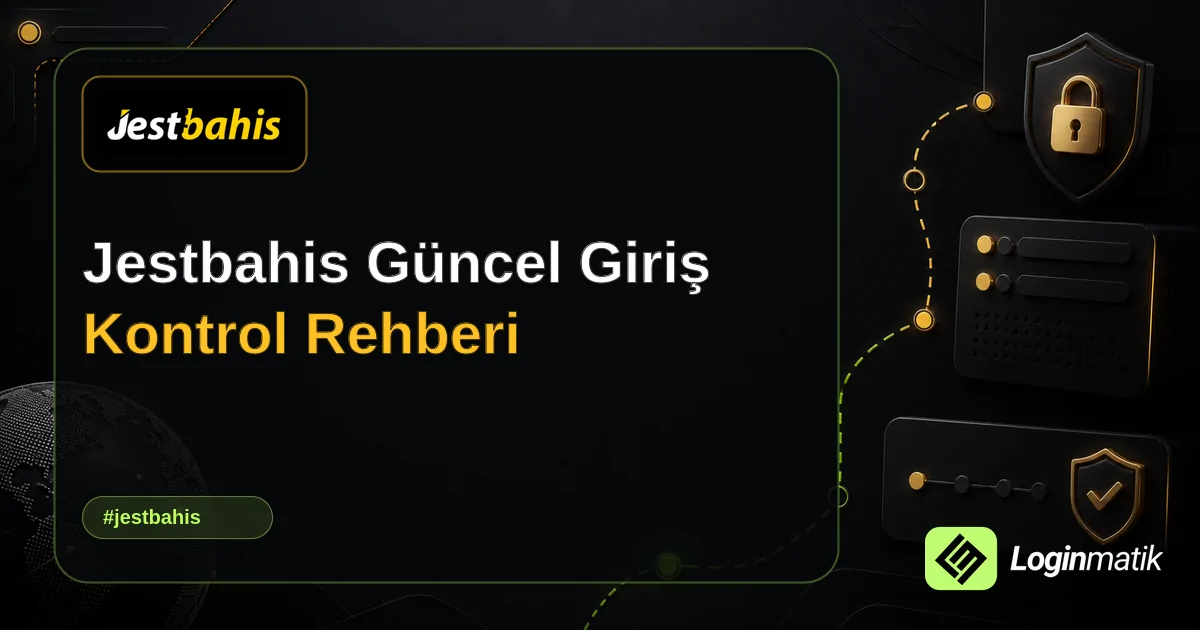 Jestbahis Güncel Giriş Kontrol Rehberi - Jestbahis Loginmatik rehber görseli