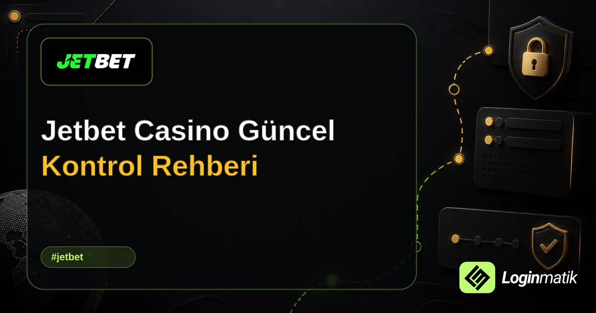 Jetbet Casino Güncel Kontrol Rehberi - Jetbet Loginmatik rehber görseli