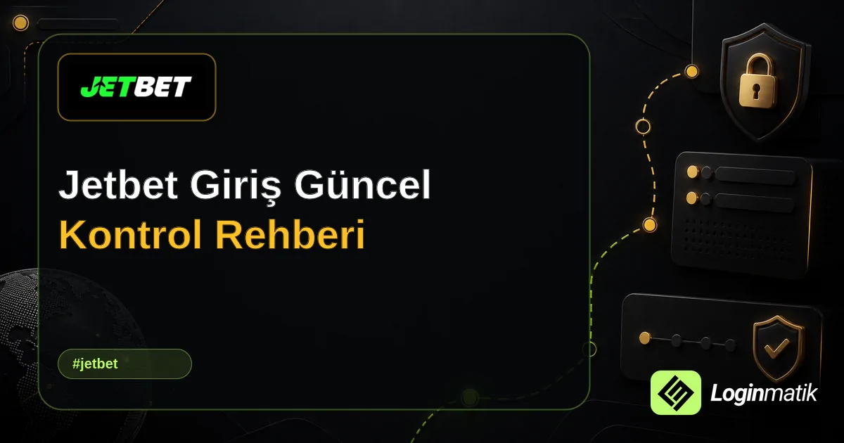 Jetbet Giriş Güncel Kontrol Rehberi - Jetbet Loginmatik rehber görseli