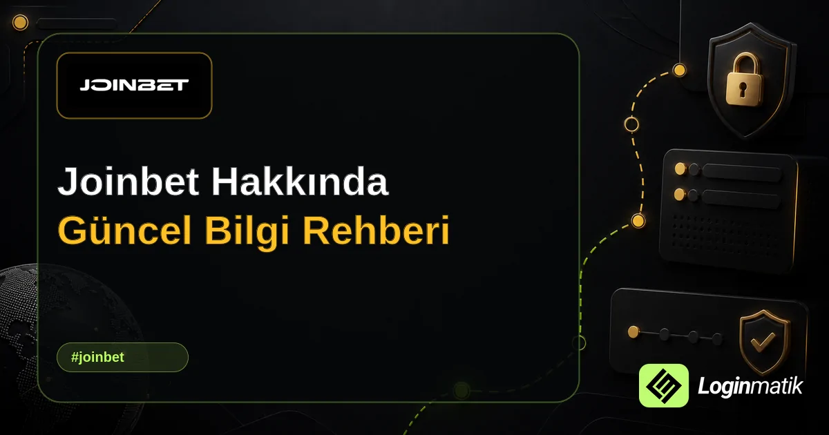 Joinbet Hakkında Güncel Bilgi Rehberi - Joinbet Loginmatik rehber görseli