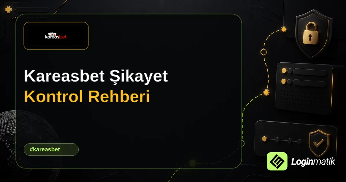 Kareasbet Şikayet Kontrol Rehberi - Kareasbet Loginmatik rehber görseli