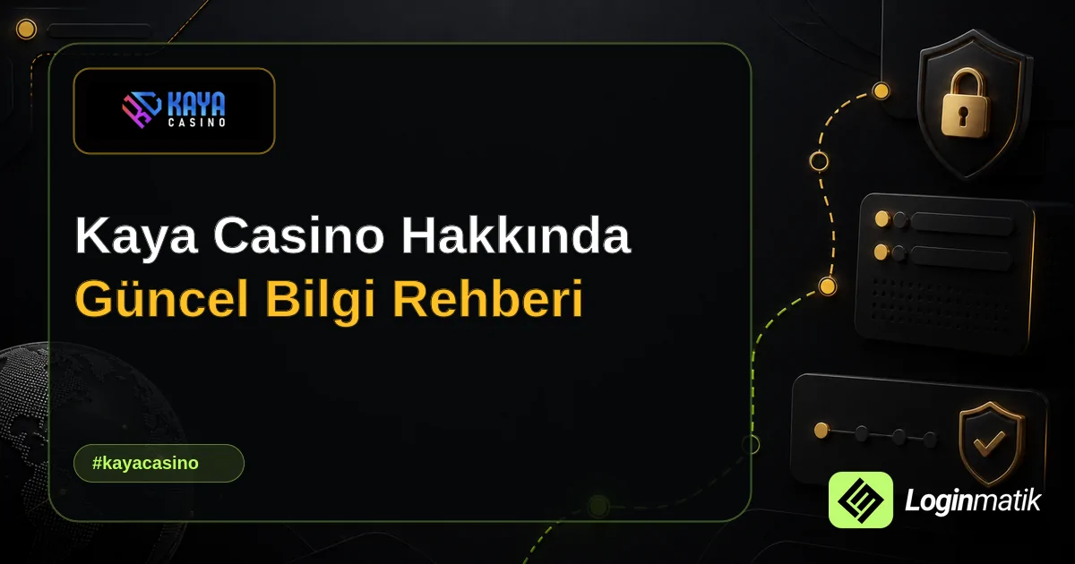 Kaya Casino Hakkında Güncel Bilgi Rehberi - Kaya Casino Loginmatik rehber görseli