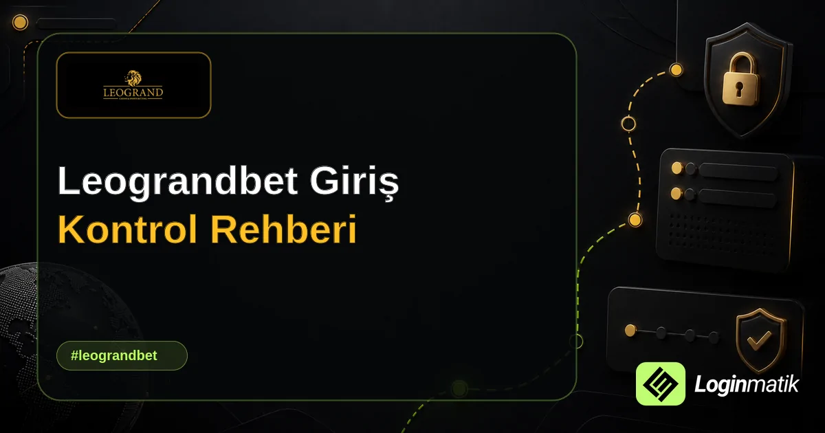 Leograndbet Giriş Kontrol Rehberi - LeoGrandbet Loginmatik rehber görseli