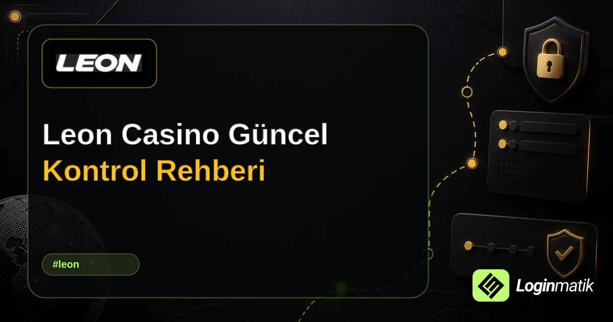 Leon Casino Güncel Kontrol Rehberi - Leon Loginmatik rehber görseli