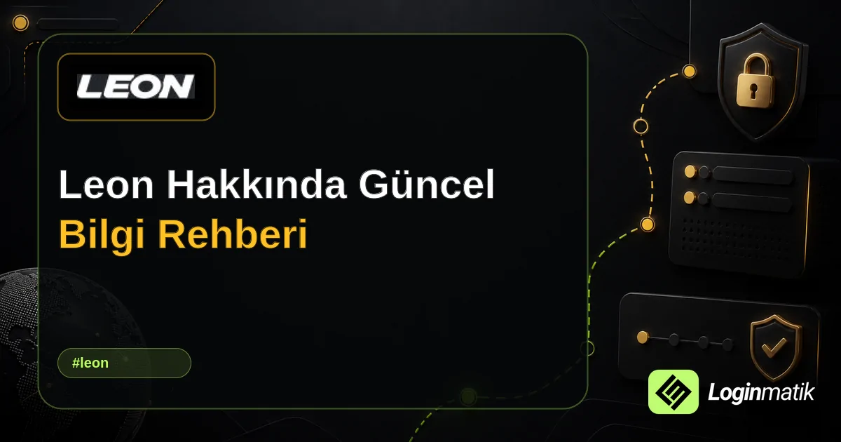 Leon Hakkında Güncel Bilgi Rehberi - Leon Loginmatik rehber görseli