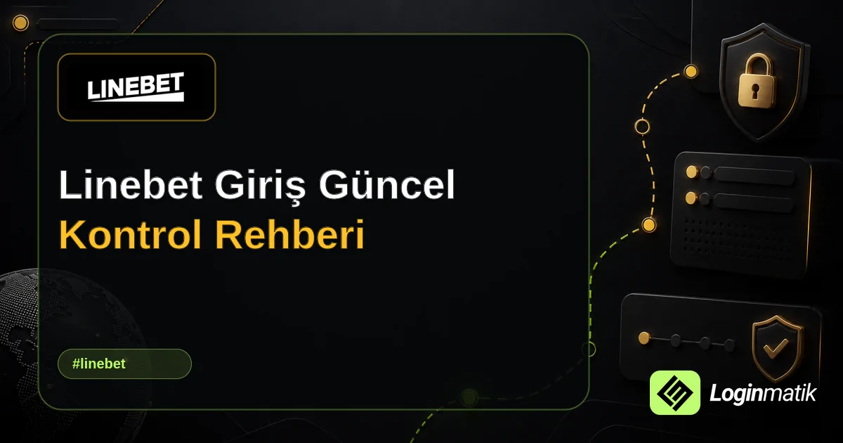 Linebet Giriş Güncel Kontrol Rehberi - Linebet Loginmatik rehber görseli