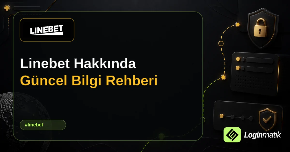 Linebet Hakkında Güncel Bilgi Rehberi - Linebet Loginmatik rehber görseli