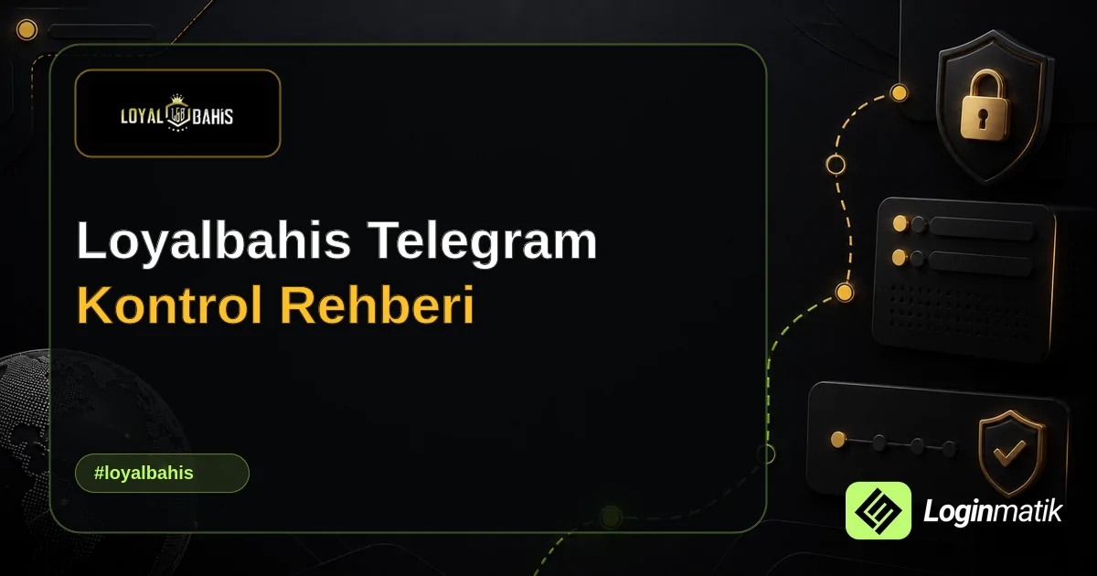 Loyalbahis Telegram Kontrol Rehberi - Loyalbahis Loginmatik rehber görseli