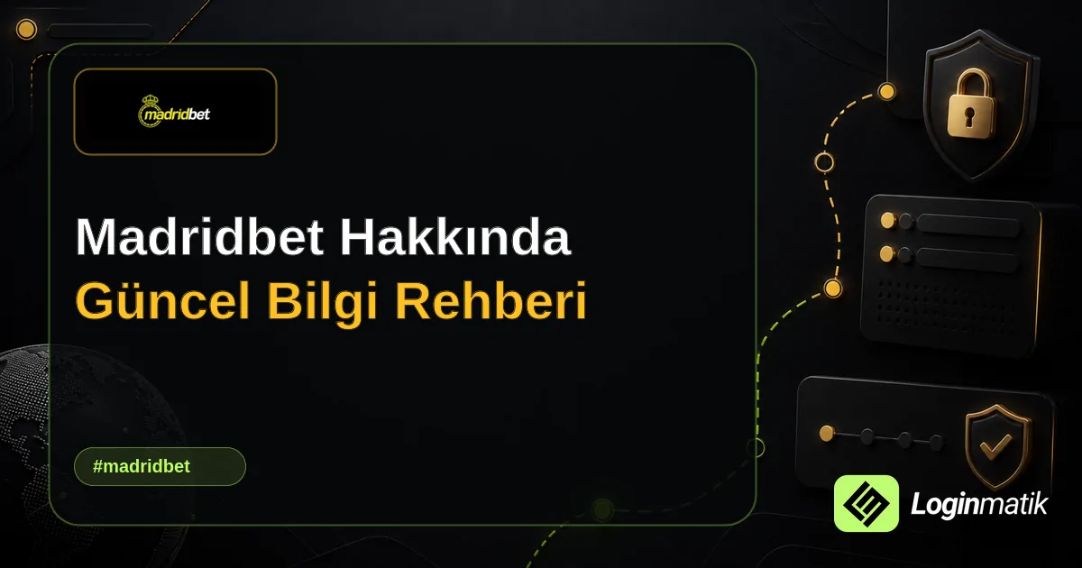 Madridbet Hakkında Güncel Bilgi Rehberi - Madridbet Loginmatik rehber görseli