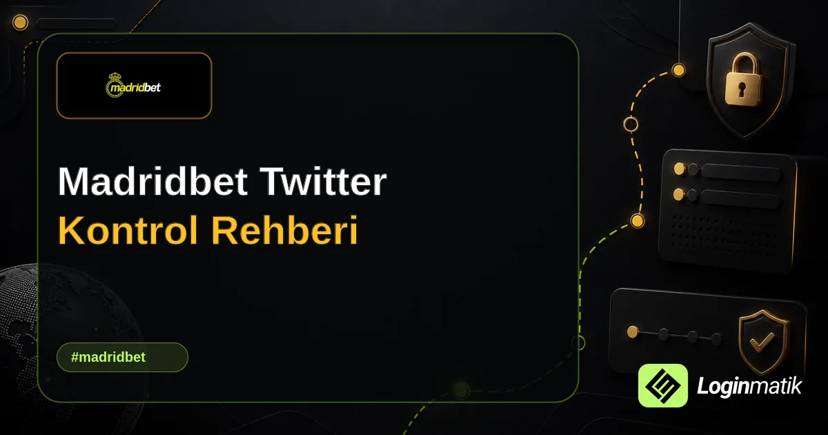 Madridbet Twitter Kontrol Rehberi - Madridbet Loginmatik rehber görseli