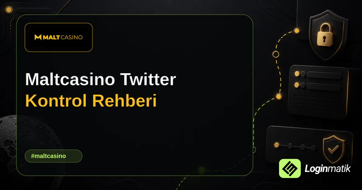 Maltcasino Twitter Kontrol Rehberi - Maltcasino Loginmatik rehber görseli