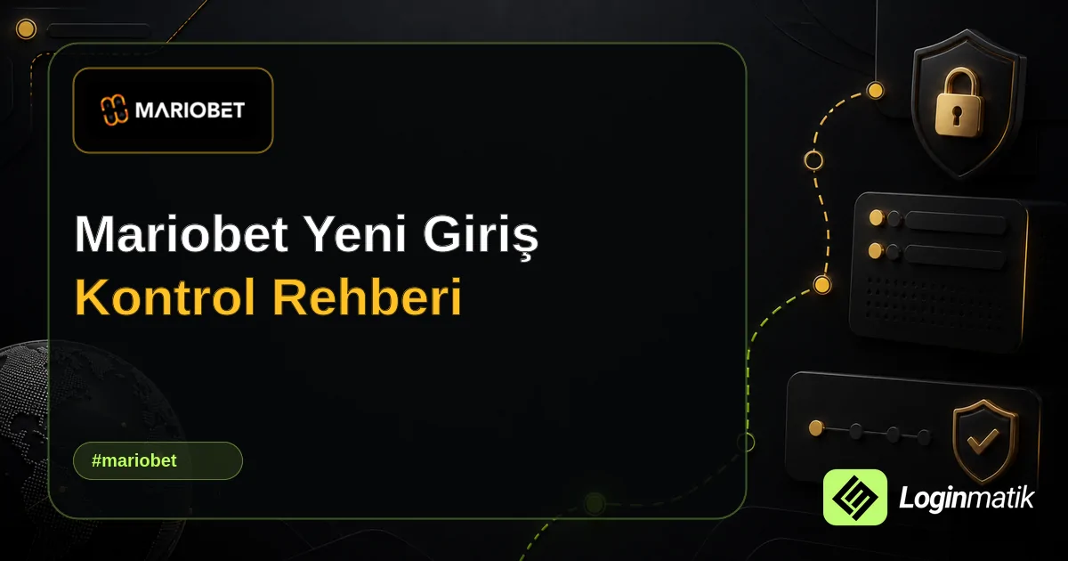 Mariobet Yeni Giriş Kontrol Rehberi - Mariobet Loginmatik rehber görseli