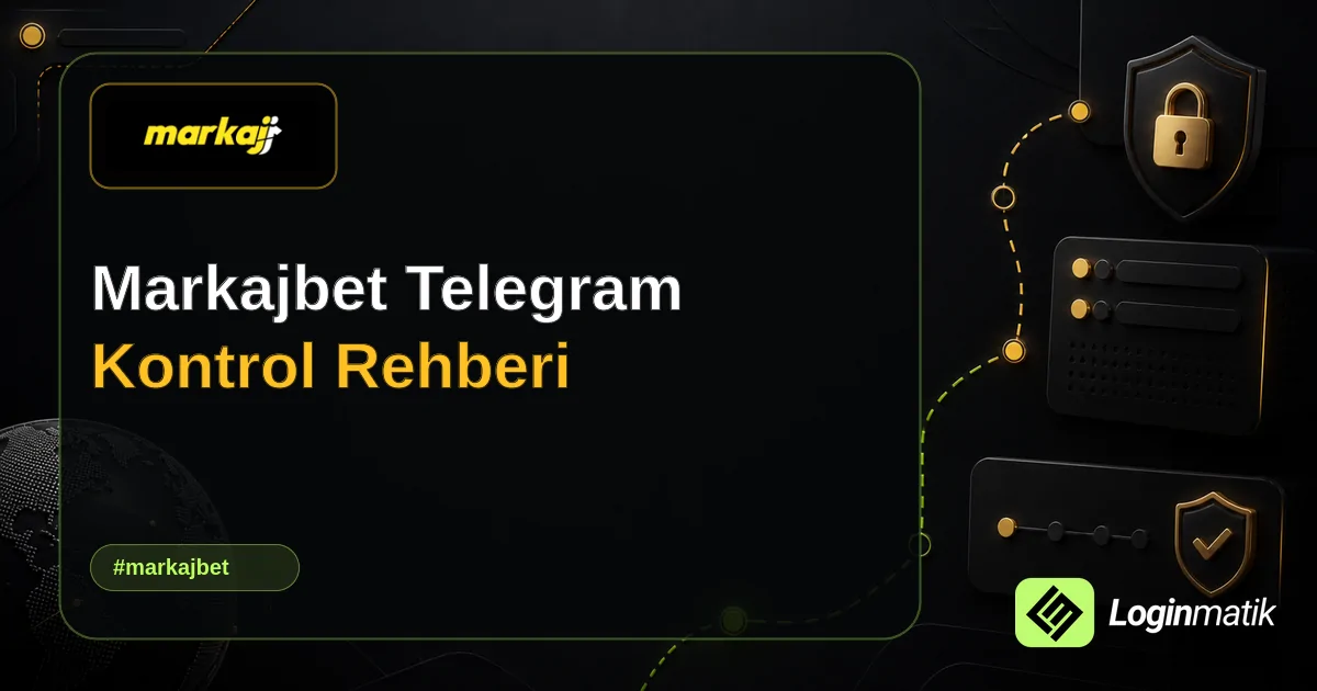 Markajbet Telegram Kontrol Rehberi - Markajbet Loginmatik rehber görseli