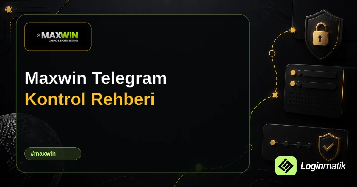 Maxwin Telegram Kontrol Rehberi - Maxwin Loginmatik rehber görseli