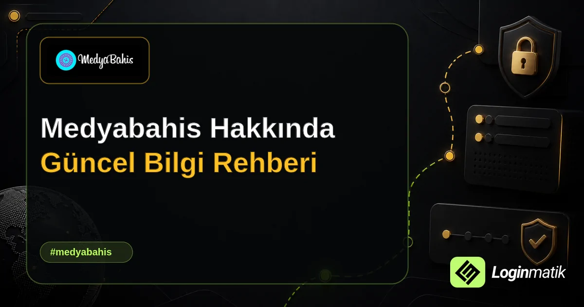 Medyabahis Hakkında Güncel Bilgi Rehberi - Medyabahis Loginmatik rehber görseli