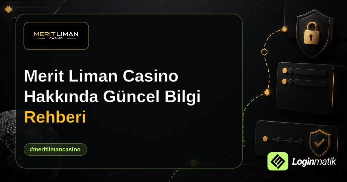 Merit Liman Casino Hakkında Güncel Bilgi Rehberi - Merit Liman Casino Loginmatik rehber görseli