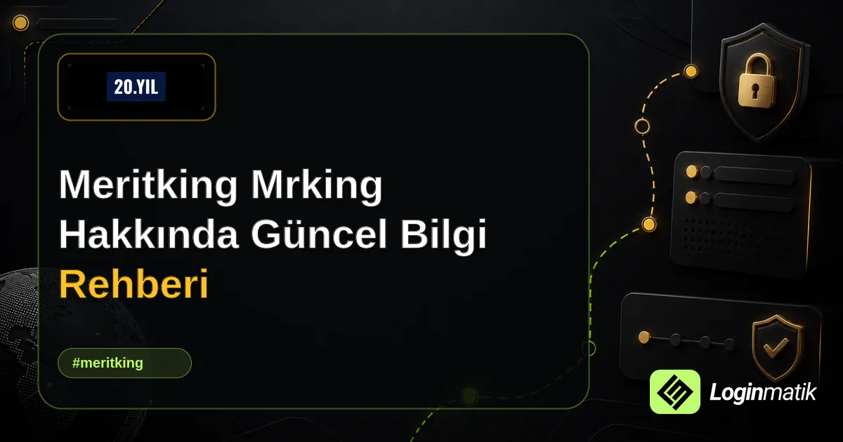 Meritking Mrking Hakkında Güncel Bilgi Rehberi - Meritking Mrking Loginmatik rehber görseli