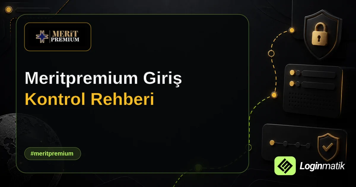 Meritpremium Giriş Kontrol Rehberi - Meritpremium Loginmatik rehber görseli