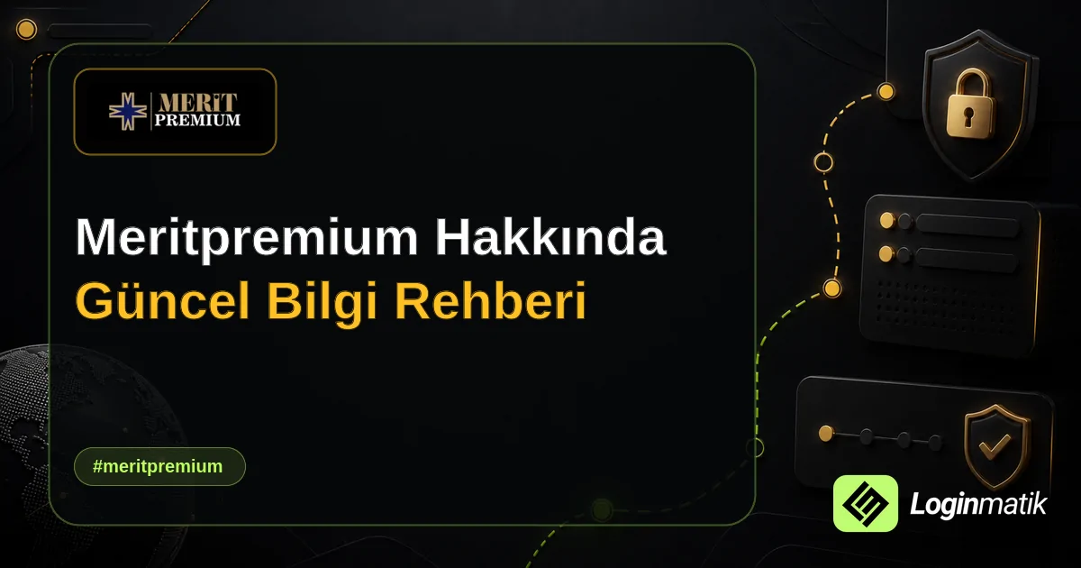 Meritpremium Hakkında Güncel Bilgi Rehberi - Meritpremium Loginmatik rehber görseli