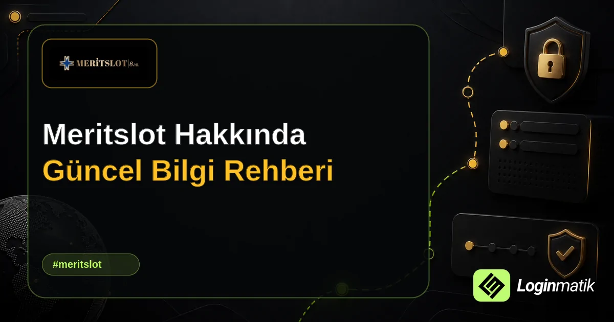 Meritslot Hakkında Güncel Bilgi Rehberi - Meritslot Loginmatik rehber görseli