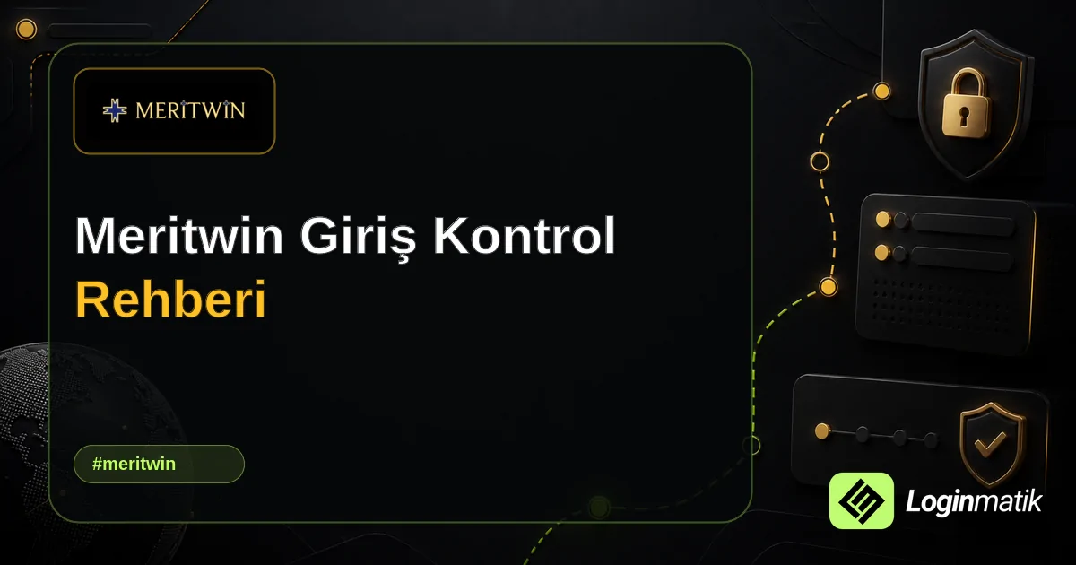 Meritwin Giriş Kontrol Rehberi - Meritwin Loginmatik rehber görseli