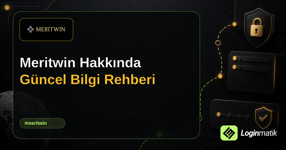 Meritwin Hakkında Güncel Bilgi Rehberi - Meritwin Loginmatik rehber görseli