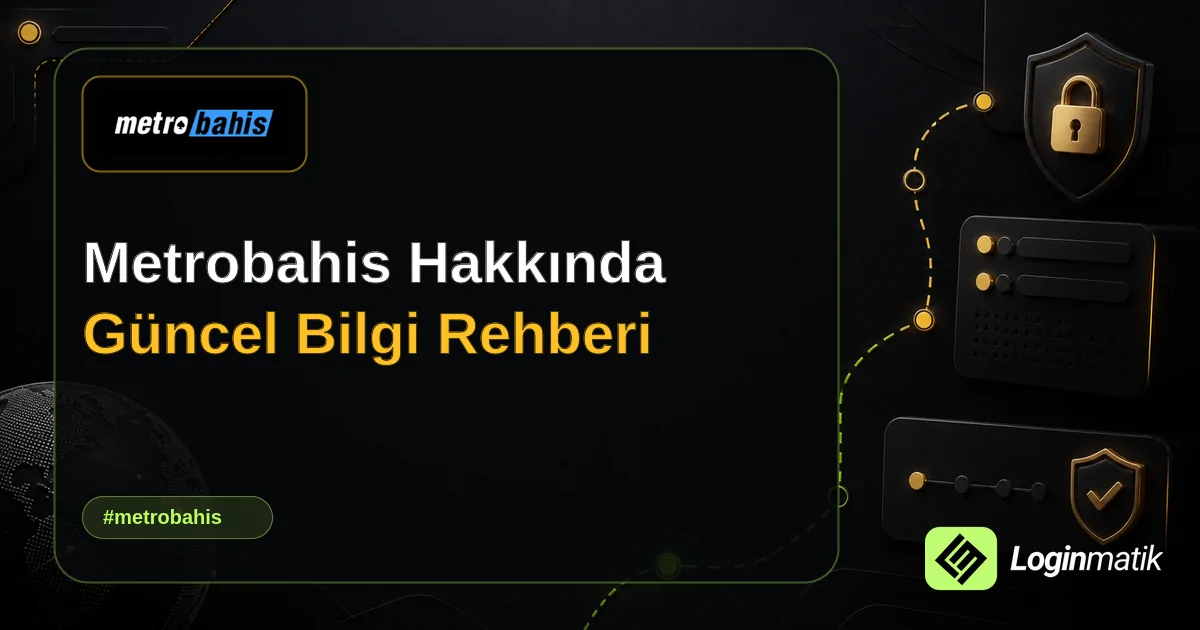 Metrobahis Hakkında Güncel Bilgi Rehberi - Metrobahis Loginmatik rehber görseli
