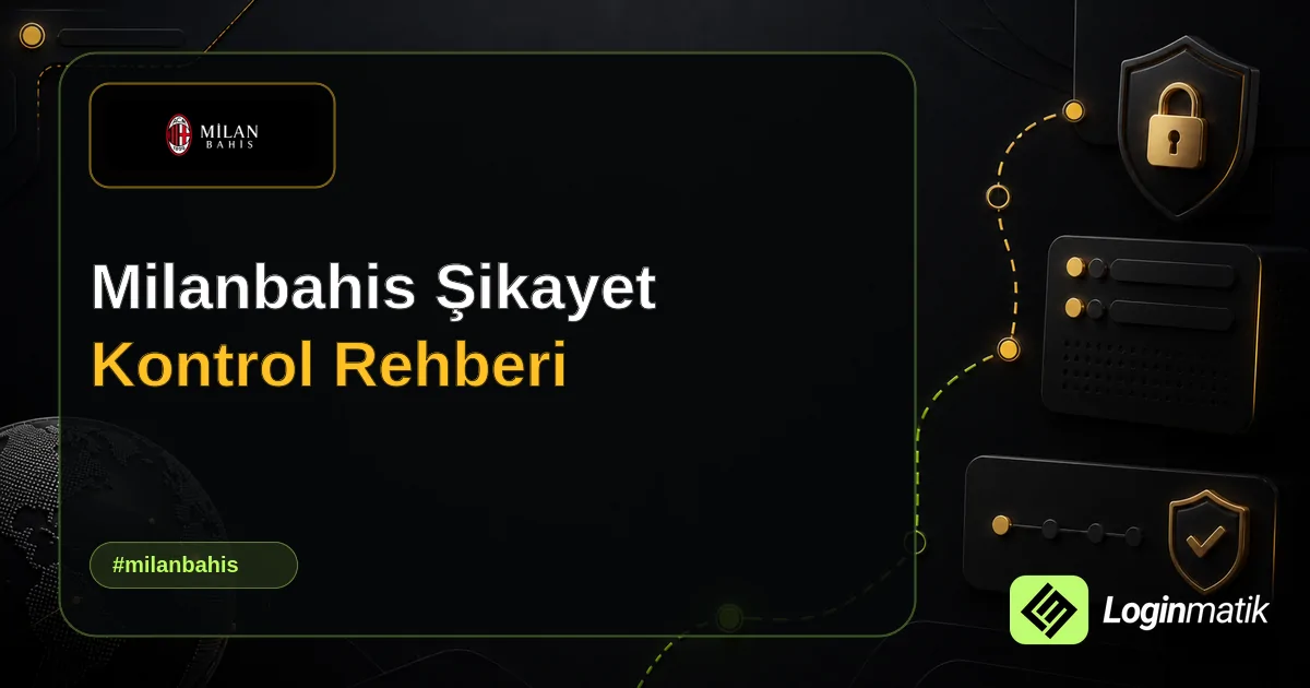 Milanbahis Şikayet Kontrol Rehberi - Milanbahis Loginmatik rehber görseli
