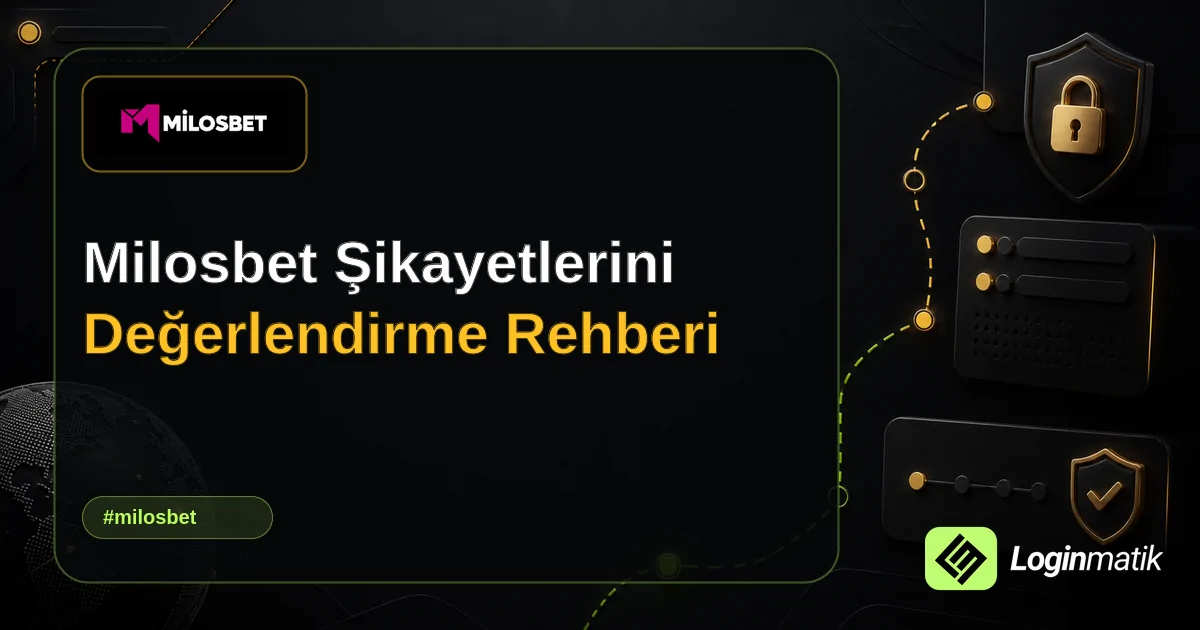 Milosbet Şikayetlerini Değerlendirme Rehberi - Milosbet Loginmatik rehber görseli