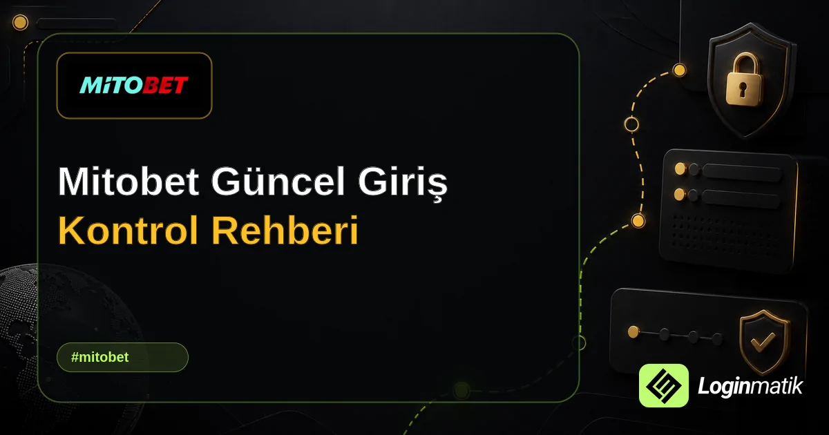 Mitobet Güncel Giriş Kontrol Rehberi - Mitobet Loginmatik rehber görseli