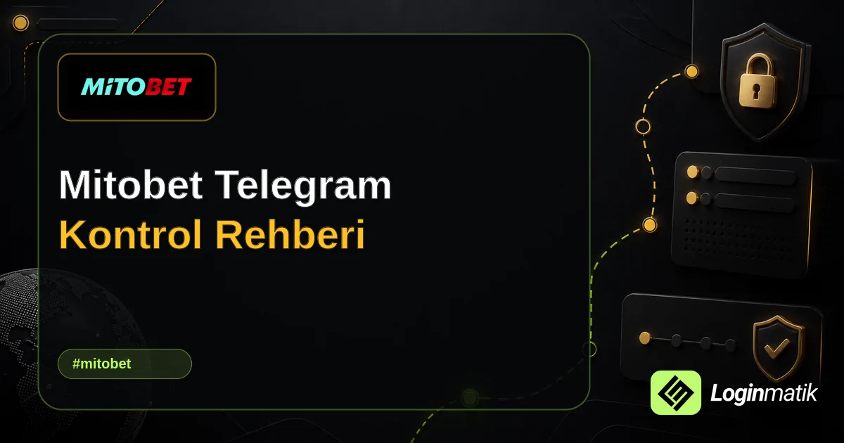 Mitobet Telegram Kontrol Rehberi - Mitobet Loginmatik rehber görseli