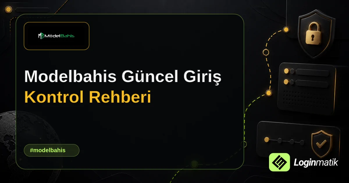 Modelbahis Güncel Giriş Kontrol Rehberi - Modelbahis Loginmatik rehber görseli