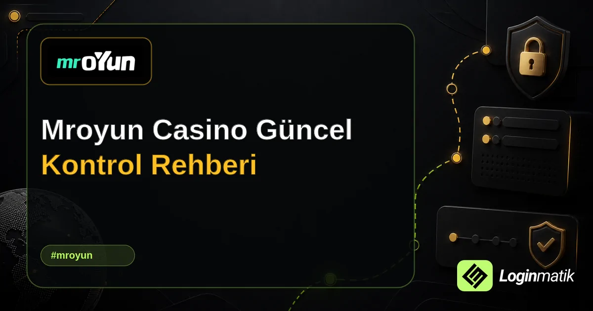 Mroyun Casino Güncel Kontrol Rehberi - mrOyun Loginmatik rehber görseli