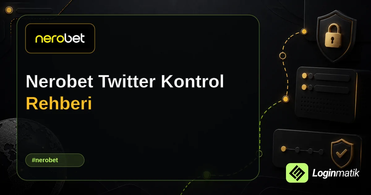 Nerobet Twitter Kontrol Rehberi - Nerobet Loginmatik rehber görseli
