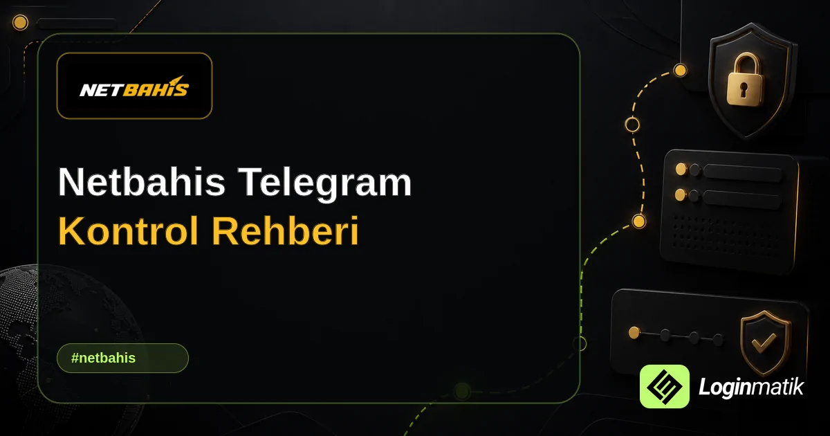 Netbahis Telegram Kontrol Rehberi - Netbahis Loginmatik rehber görseli
