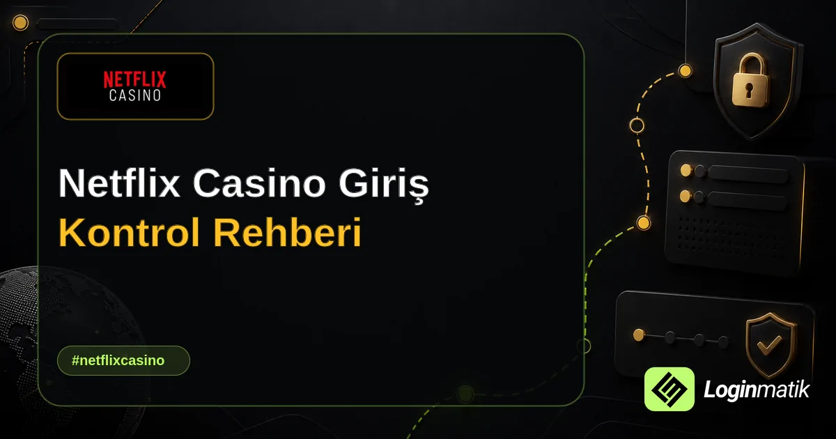 Netflix Casino Giriş Kontrol Rehberi - Netflix Casino Loginmatik rehber görseli