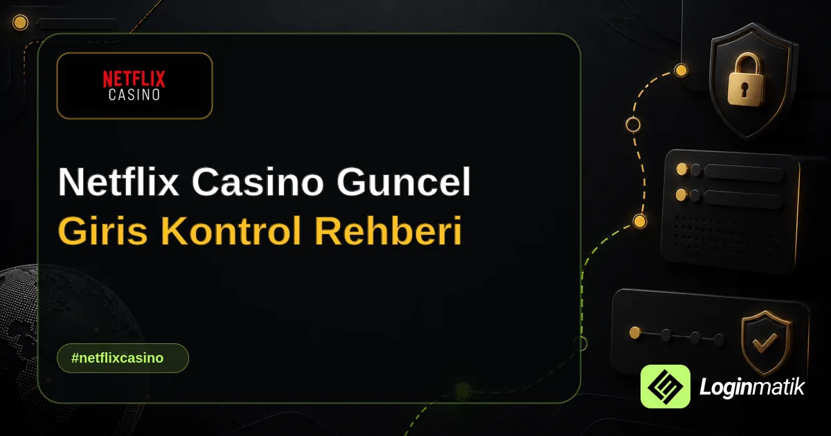 Netflix Casino Guncel Giris Kontrol Rehberi - Netflix Casino Loginmatik rehber görseli