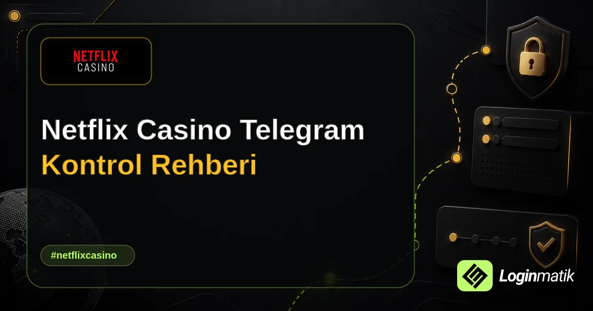 Netflix Casino Telegram Kontrol Rehberi - Netflix Casino Loginmatik rehber görseli