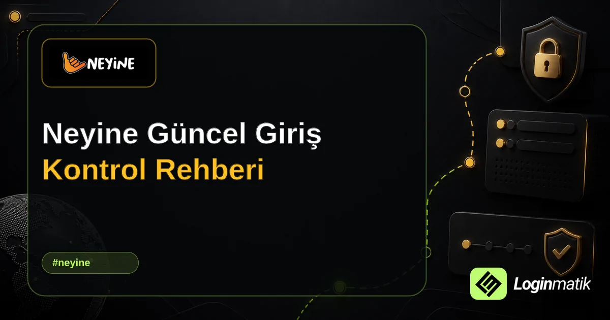 Neyine Güncel Giriş Kontrol Rehberi - Neyine Loginmatik rehber görseli