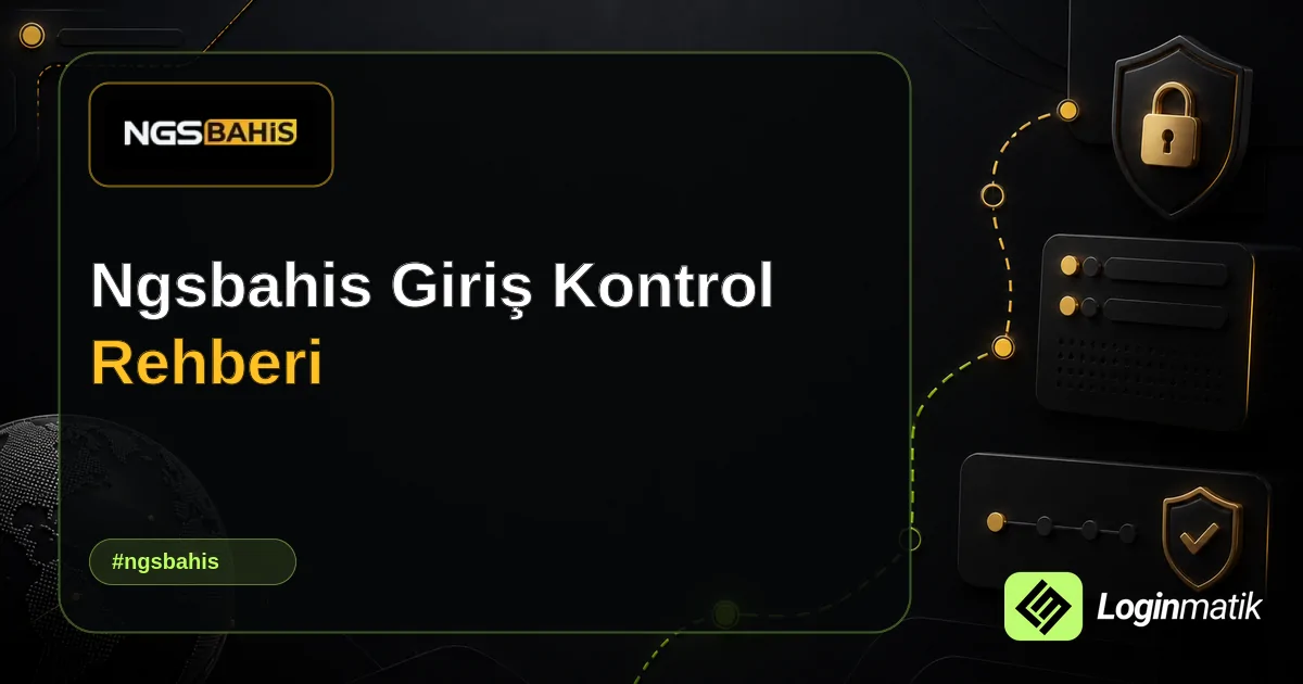 Ngsbahis Giriş Kontrol Rehberi - Ngsbahis Loginmatik rehber görseli