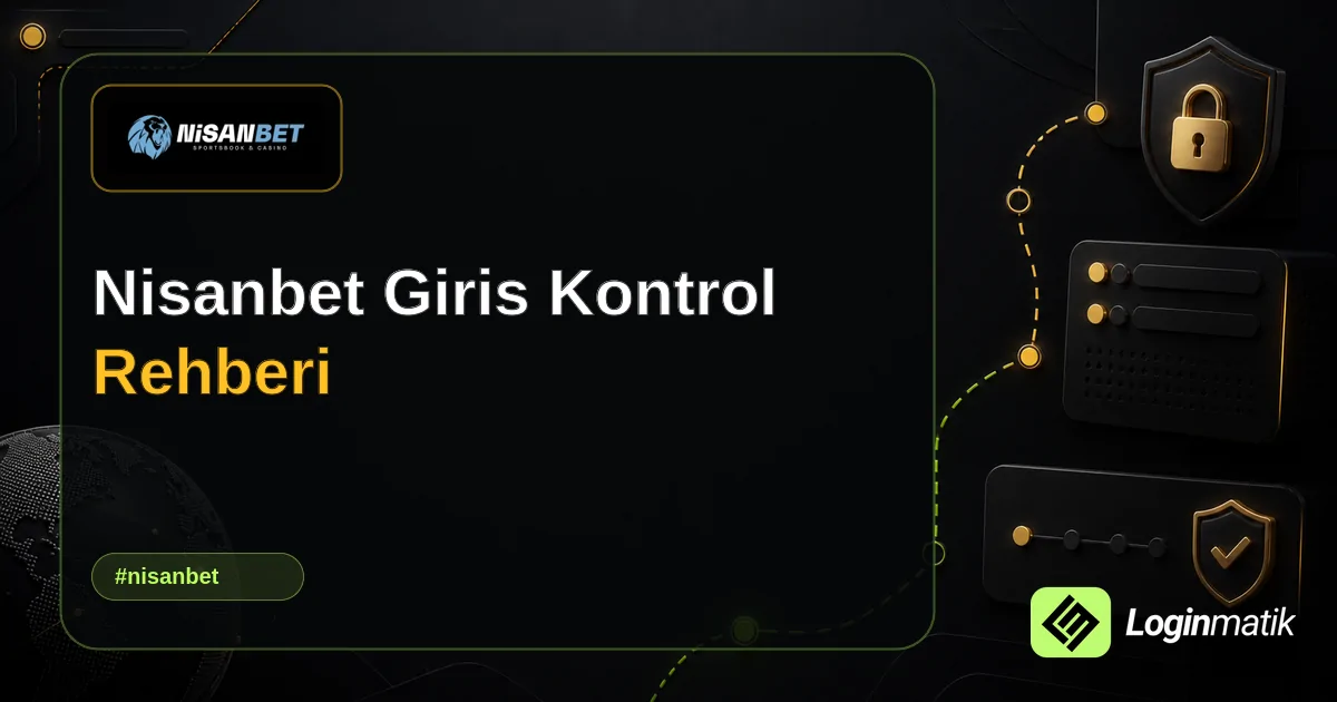 Nisanbet Giris Kontrol Rehberi - Nisanbet Loginmatik rehber görseli
