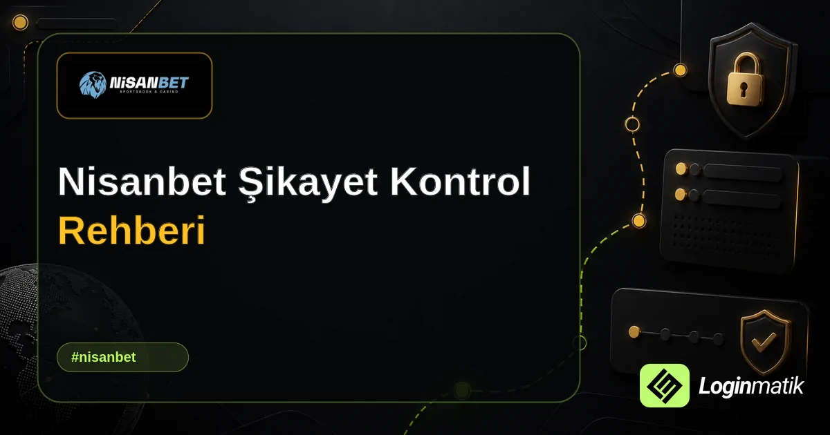 Nisanbet Şikayet Kontrol Rehberi - Nisanbet Loginmatik rehber görseli
