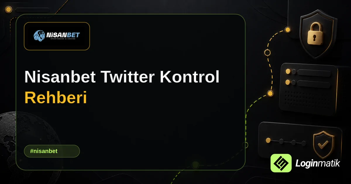 Nisanbet Twitter Kontrol Rehberi - Nisanbet Loginmatik rehber görseli