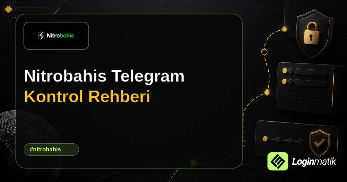 Nitrobahis Telegram Kontrol Rehberi - Nitrobahis Loginmatik rehber görseli