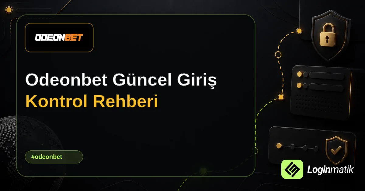 Odeonbet Güncel Giriş Kontrol Rehberi - Odeonbet Loginmatik rehber görseli