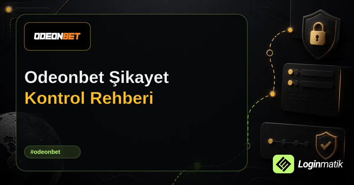 Odeonbet Şikayet Kontrol Rehberi - Odeonbet Loginmatik rehber görseli