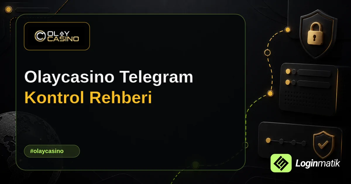 Olaycasino Telegram Kontrol Rehberi - Olaycasino Loginmatik rehber görseli