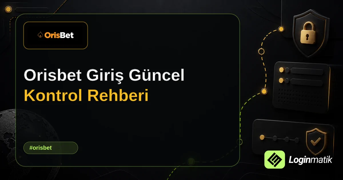 Orisbet Giriş Güncel Kontrol Rehberi - Orisbet Loginmatik rehber görseli