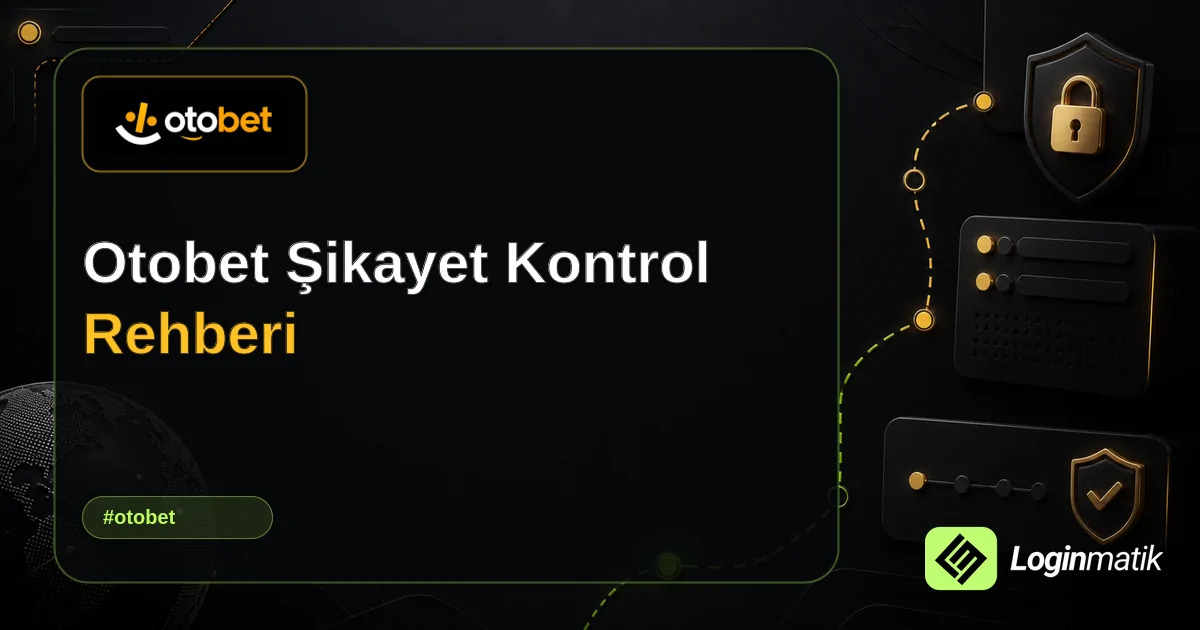 Otobet Şikayet Kontrol Rehberi - Otobet Loginmatik rehber görseli
